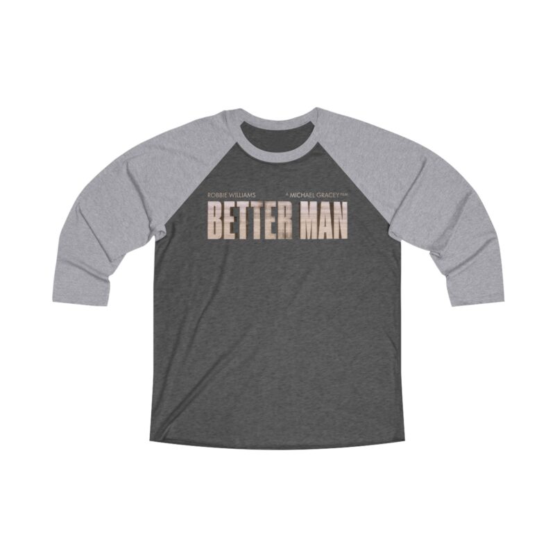 Better Man Unisex Tri-Blend 3/4 Raglan Tee