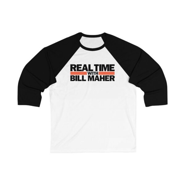 Real Time with Bill Maher Unisex 3/4 Sleeve Baseball Tee - Image 3