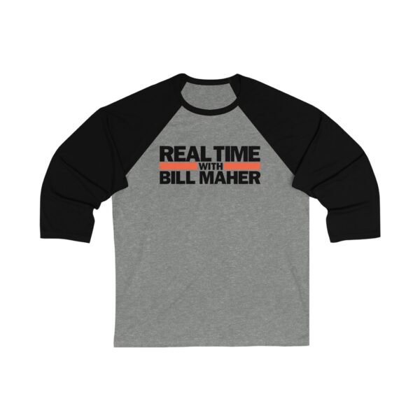 Real Time with Bill Maher Unisex 3/4 Sleeve Baseball Tee - Image 5