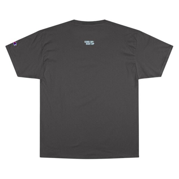 Good Cop / Bad Cop Champion T-Shirt - Image 6
