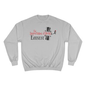 The Importance of Being Earnest Champion Sweatshirt